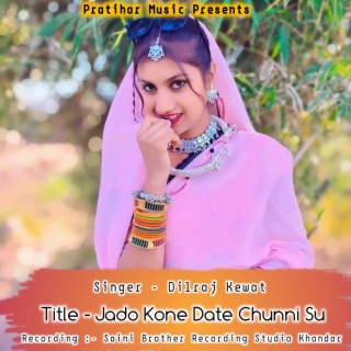 Jado Kone Date Chunni Su