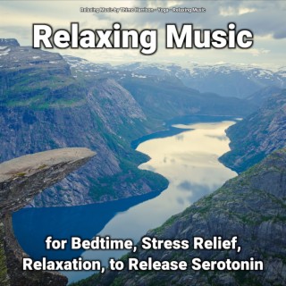 Relaxing Music for Bedtime, Stress Relief, Relaxation, to Release Serotonin