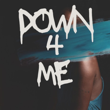 Down 4 Me ft. Quincy Thompson | Boomplay Music