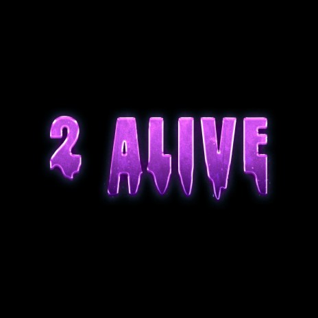 2 Alive | Boomplay Music