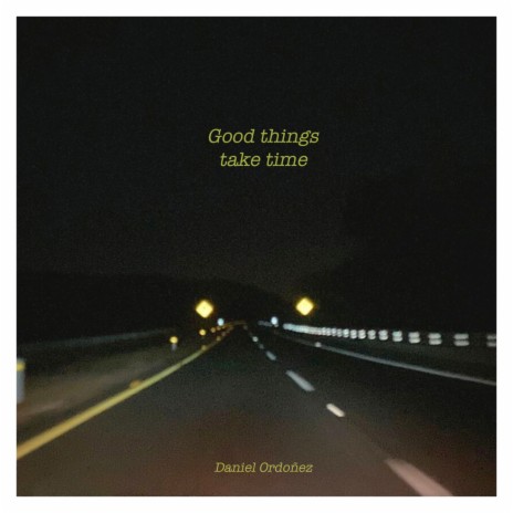 Good things take time | Boomplay Music