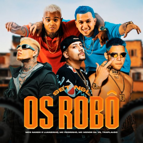 SET N&L - Os Robô ft. Mc Pedrinho, Mc Menor da VG & Traplaudo | Boomplay Music