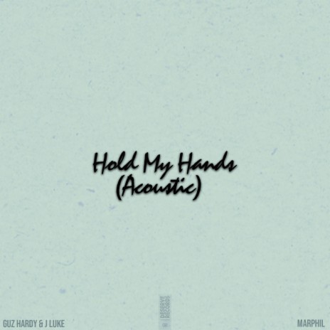 Hold My Hands (Acoustic) ft. Marphil | Boomplay Music