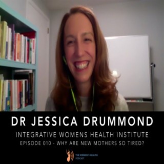 010 - Jessica Drummond - Why Do New Mothers Feel So Tired