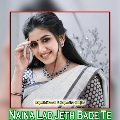 Naina Lad Jeth Bade Te ft. Gajendra Gurjar | Boomplay Music