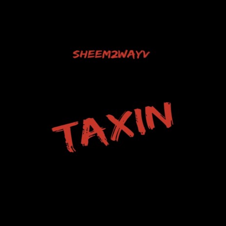 Taxin' | Boomplay Music