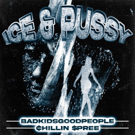 ICE & PUSSY ft. Chillin Spree | Boomplay Music