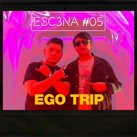 ESC3NA 05 ll EGO TRIP ft. Jarley | Boomplay Music