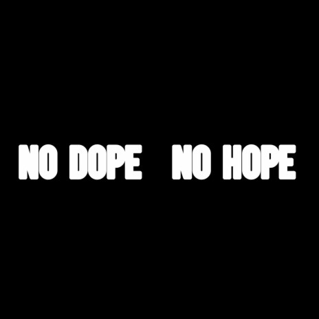No Dope No Hope ft. Psycho Ted | Boomplay Music