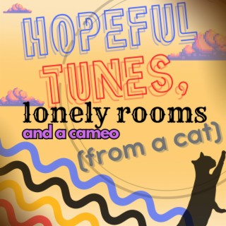 Hopeful tunes, lonely rooms and a cameo (from a cat)