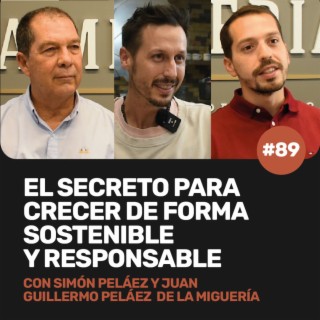 Ep 89 - El secreto para crecer sostenible y responsablemente. Con Simón y Juan Guillermo Pelaez de La Miguería