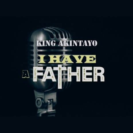 I Have a Father | Boomplay Music