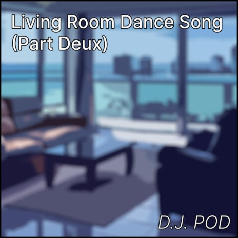 Living Room Dance Song (Part Deux)