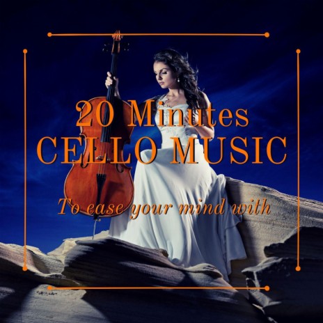 20 Minutes Cello Music | Boomplay Music