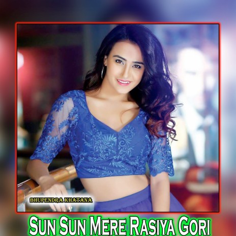Sun Sun Mere Rasiya Gori