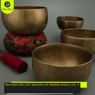 Relaxing and Soft Melodies of Singing Bowls, Vol. 6