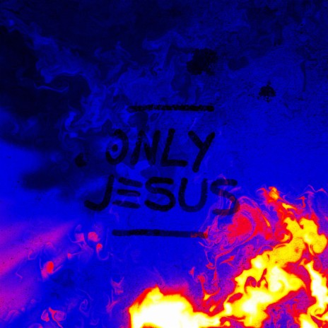 ONLY JESUS