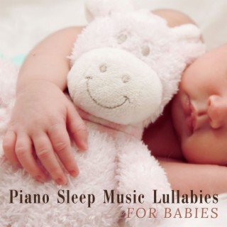 Piano Sleep Music Lullabies for Babies: Gentle, Soft, Peaceful Songs