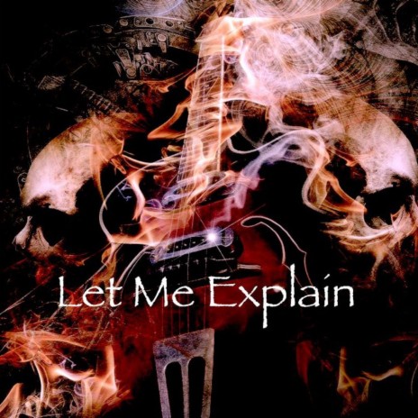 Let Me Explain | Boomplay Music