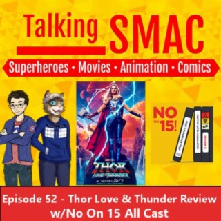 Episode 52 - Thor Love & Thunder Review