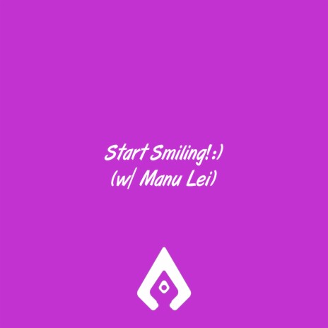 Start Smiling!:) [feat. Manu Lei] | Boomplay Music