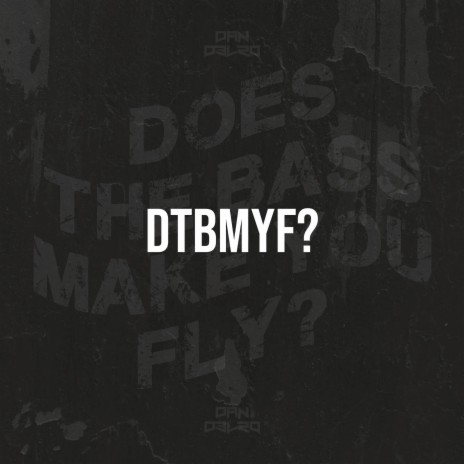 DTBMYF?