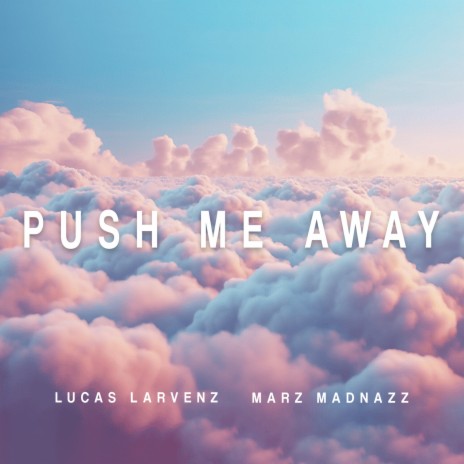 Push Me Away ft. Marz Madnazz | Boomplay Music