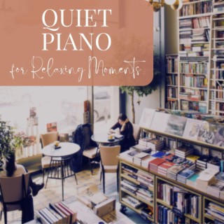 Quiet Piano for Relaxing Moments: Cozy Bookstore Ambient Music