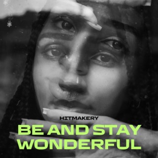 Be And Stay Wonderful