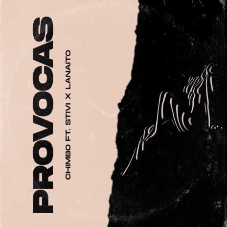 Provocas ft. Stivi & Lanaito | Boomplay Music
