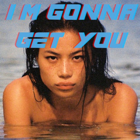 I'M GONNA GET YOU (Nina Kraviz) | Boomplay Music