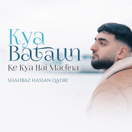 Kya Bataun Ke Kya Madina Hai | Boomplay Music