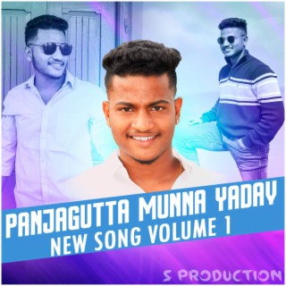 PANJAGUTTA MUNNA YADAV NEW SONG, Vol. 1