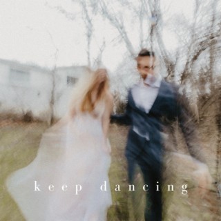 keep dancing lyrics | Boomplay Music