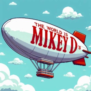 The World Is Mikey D's