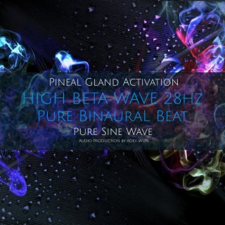 Pineal Gland Activation Series (HIGH BETA WAVE 28Hz)