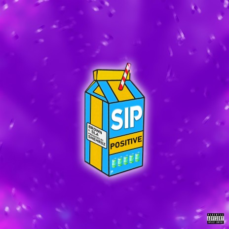 Sip Positive ft. BROWN & SLA | Boomplay Music