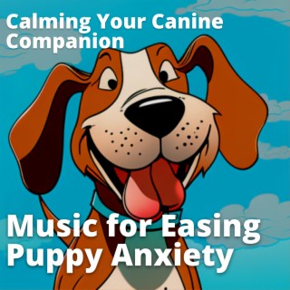 Calming Your Canine Companion: Music for Easing Puppy Anxiety