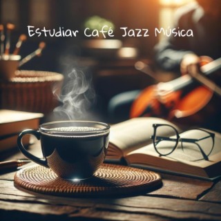 Estudiar Café Jazz Música: Música instrumental de fondo para la lectura, la concentración y el aprendizaje