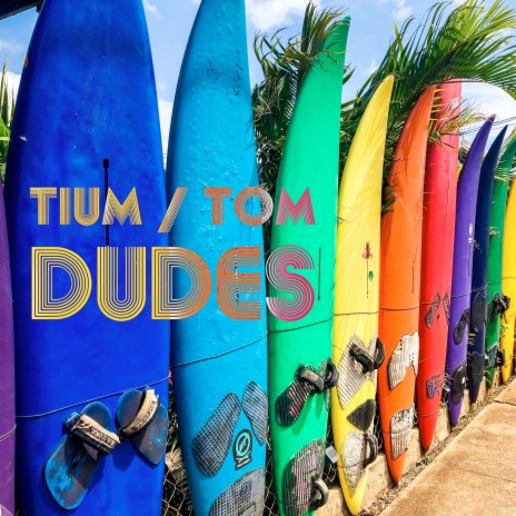 Dudes ft. Tium | Boomplay Music