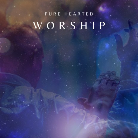 Pure Hearted Worship | Boomplay Music