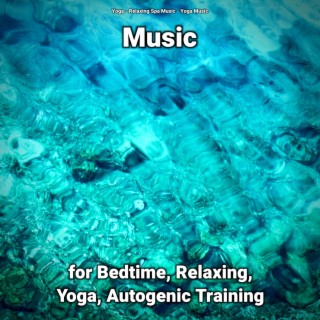 Music for Bedtime, Relaxing, Yoga, Autogenic Training