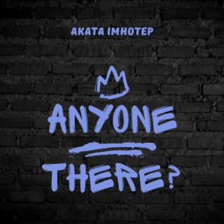 Anyone there | Boomplay Music