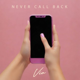 Never Call Back | Boomplay Music