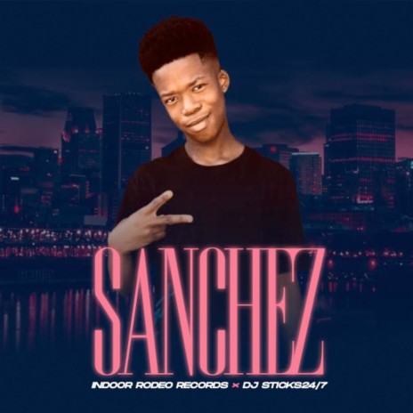 Sanchez ft. Dj Sticks24/7 | Boomplay Music