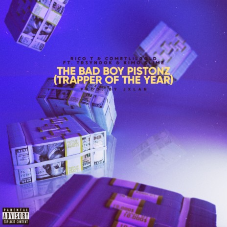 THE BAD BOY PISTONZ (Trapper Of The Year) ft. Tr3ywold Nook, Kimo Slime & COMETLILGOLD | Boomplay Music