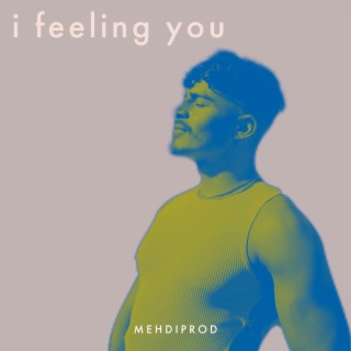 I Feeling You