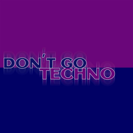 Don't Go Techno | Boomplay Music