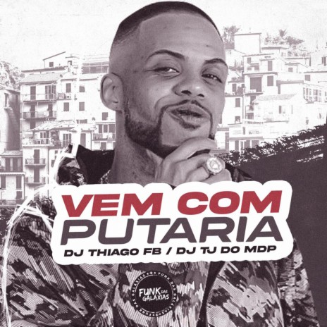 Vem Com Putaria ft. Mc Branca, Dj Thiago FB & Dj Tj Do Mdp | Boomplay Music