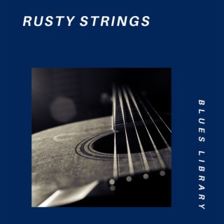 Rusty Strings: Echoes of the Blues